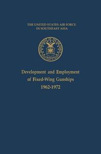 Cover image for Development and Employment of Fixed-Wing Gunships 1962-1972