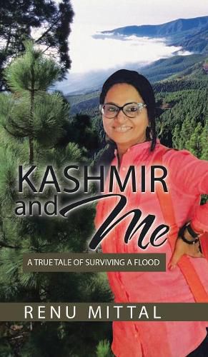 Cover image for Kashmir and Me: A True Tale of Surviving a Flood