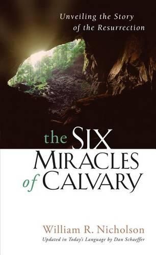 Cover image for The Six Miracles of Calvary: Unveiling the Story of the Resurrection