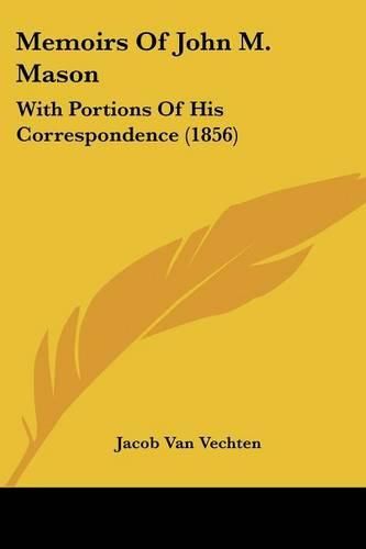 Cover image for Memoirs Of John M. Mason: With Portions Of His Correspondence (1856)