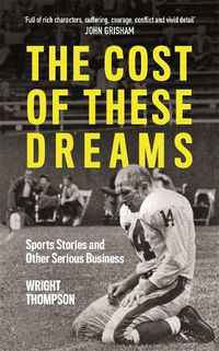 Cover image for The Cost of These Dreams: Sports Stories and Other Serious Business