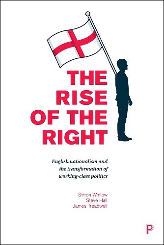 Cover image for The Rise of the Right: English Nationalism and the Transformation of Working-Class Politics