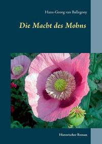 Cover image for Die Macht des Mohns: Historischer Roman