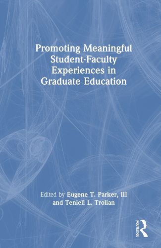 Cover image for Promoting Meaningful Student-Faculty Experiences in Graduate Education