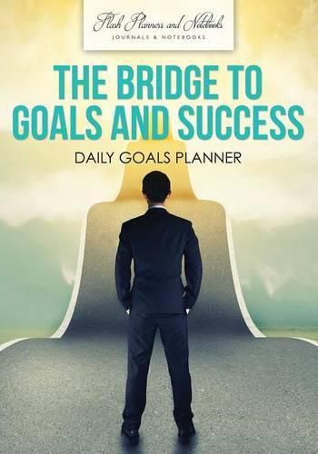 Cover image for The Bridge to Goals and Success: Daily Goals Planner