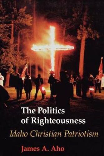 Cover image for The Politics of Righteousness: Idaho Christian Patriotism