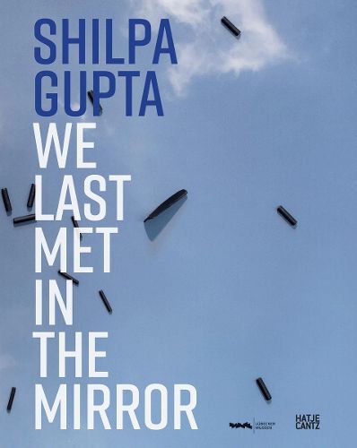Cover image for Shilpa Gupta. we last met in the mirror