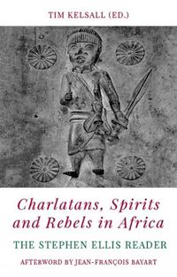 Cover image for Charlatans, Spirits and Rebels in Africa: The Stephen Ellis Reader