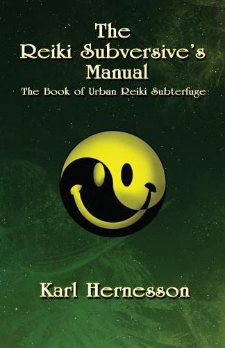 Cover image for The Reiki Subversive's Manual: The Book of Urban Reiki Subterfuge