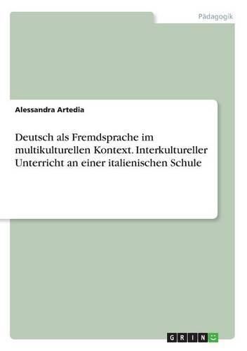 Cover image for Deutsch als Fremdsprache im multikulturellen Kontext. Interkultureller Unterricht an einer italienischen Schule