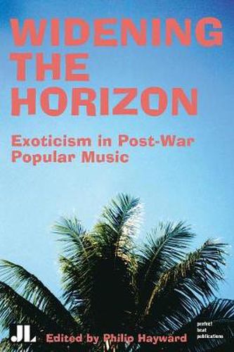 Cover image for Widening the Horizon: Exoticism in Post-War Popular Music