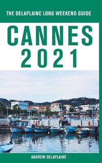 Cover image for Cannes - The Delaplaine 2021 Long Weekend Guide