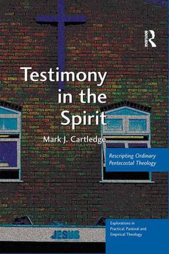 Cover image for Testimony in the Spirit: Rescripting Ordinary Pentecostal Theology