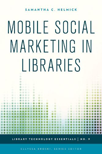Cover image for Mobile Social Marketing in Libraries