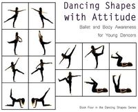 Cover image for Dancing Shapes with Attitude: Ballet and Body Awareness for Young Dancers