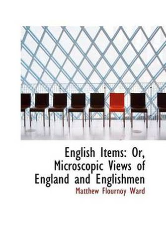 Cover image for English Items: Or, Microscopic Views of England and Englishmen