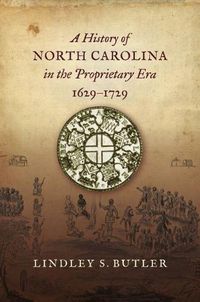 Cover image for A History of North Carolina in the Proprietary Era, 1629-1729