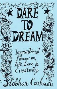 Cover image for Dare to Dream: Inspirational Musings on Life, Love & Creativity