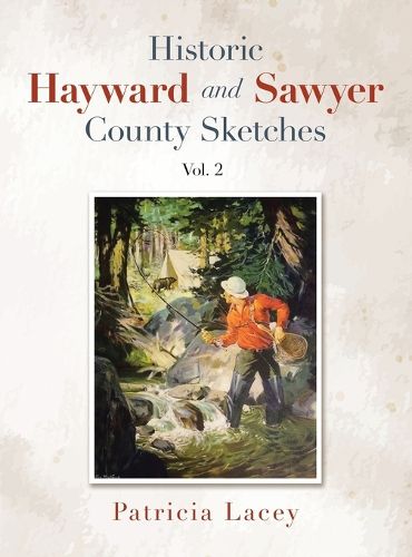 Cover image for Historic Hayward and Sawyer County Sketches Vol. 2