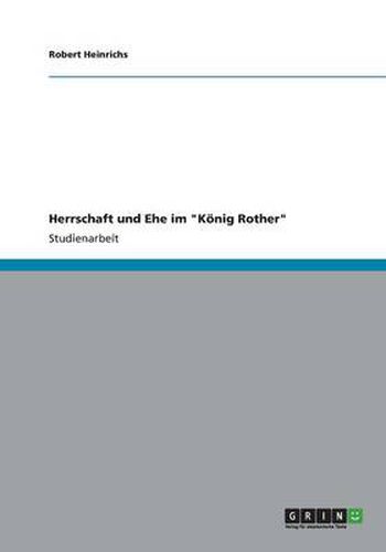 Herrschaft und Ehe im Koenig Rother