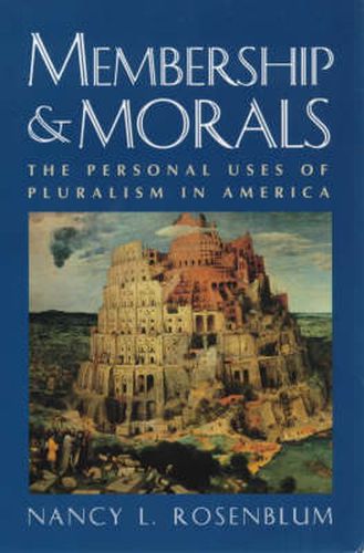 Cover image for Membership and Morals: The Personal Uses of Pluralism in America