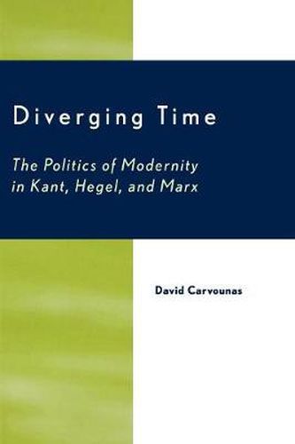 Cover image for Diverging Time: The Politics of Modernity in Kant, Hegel, and Marx