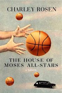 Cover image for The House of Moses All-Stars: A Novel