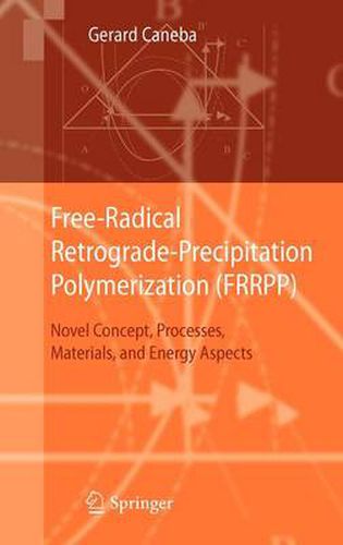 Cover image for Free-Radical Retrograde-Precipitation Polymerization (FRRPP): Novel Concept, Processes, Materials, and Energy Aspects