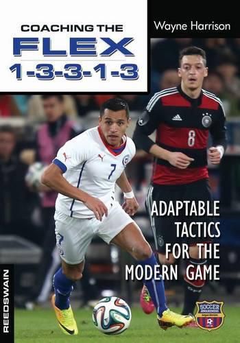 Cover image for Coaching the FLEX 1-3-3-1-3: Adaptable Tactics for the Modern Game