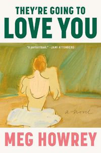 Cover image for They're Going to Love You: A Novel