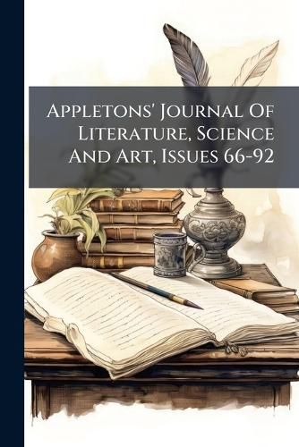 Cover image for Appletons' Journal of Literature, Science and Art, Issues 66-92