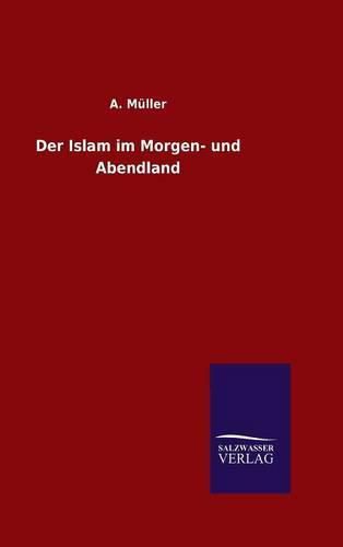 Cover image for Der Islam im Morgen- und Abendland