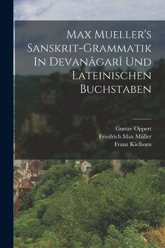 Cover image for Max Mueller's Sanskrit-grammatik In Devanagari Und Lateinischen Buchstaben