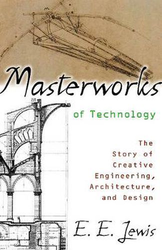 Cover image for Masterworks of Technology: The Story of Creative Engineering, Architecture, and Design