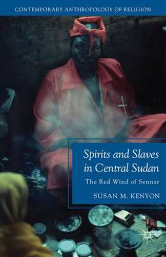 Cover image for Spirits and Slaves in Central Sudan: The Red Wind of Sennar