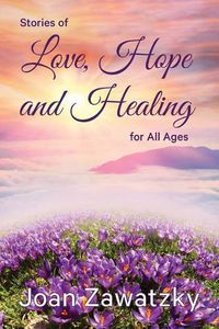 Cover image for Stories of Love, Hope and Healing for All Ages