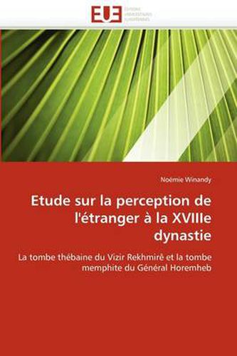 Cover image for Etude Sur La Perception de L' Tranger La Xviiie Dynastie