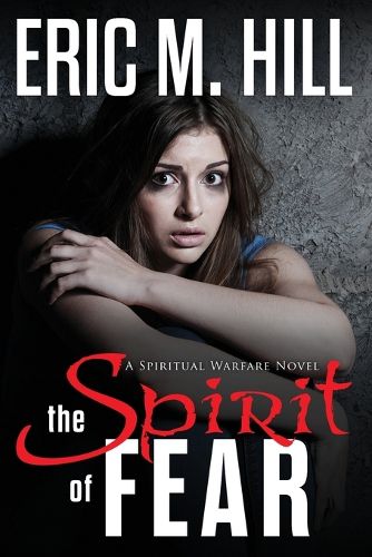 Cover image for The Spirit Of Fear: A Spiritual Warfare Novel