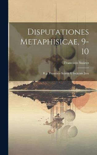 Cover image for Disputationes Metaphisicae, 9-10