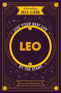 Cover image for Astrology Self-Care: Leo: Live your best life by the stars