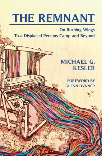 Cover image for The Remnant: On Burning Wings: To a Displaced Persons Camp and Beyond