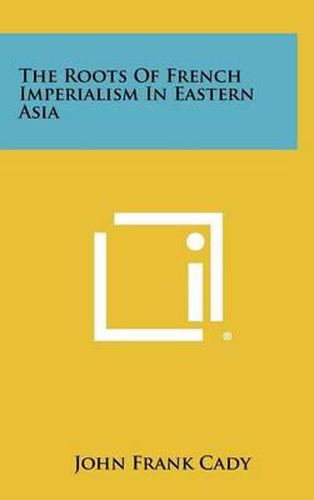 Cover image for The Roots of French Imperialism in Eastern Asia
