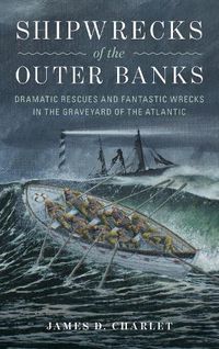 Cover image for Shipwrecks of the Outer Banks: Dramatic Rescues and Fantastic Wrecks in the Graveyard of the Atlantic