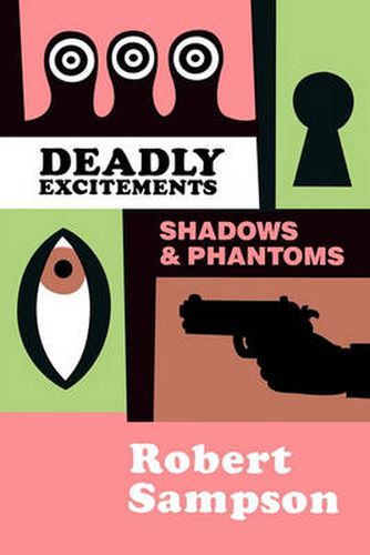 Cover image for Deadly Excitements Shadows & Phantoms