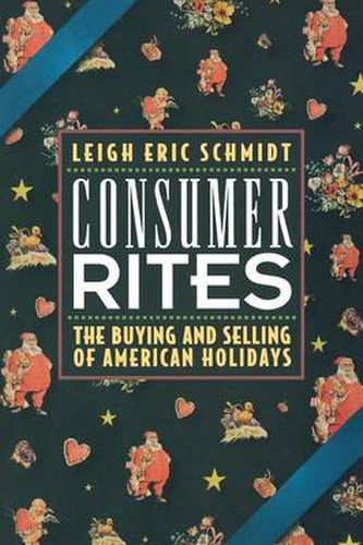 Cover image for Consumer Rites: The Buying and Selling of American Holidays