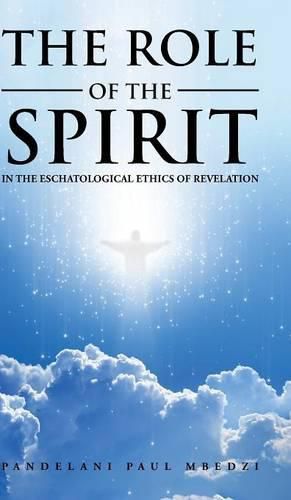 Cover image for The Role of the Spirit in the Eschatological Ethics of Revelation