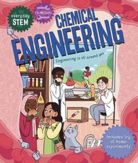 Cover image for Everyday Stem Engineering--Chemical Engineering