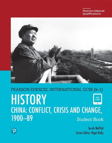 Pearson Edexcel International GCSE (9-1) History: Conflict, Crisis and Change: China, 1900-1989 Student Book