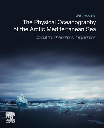 Cover image for The Physical Oceanography of the Arctic Mediterranean Sea: Explorations, Observations, Interpretations