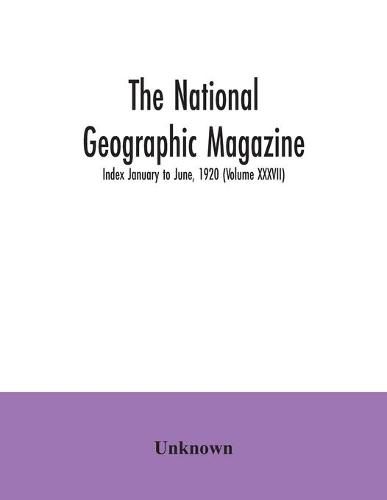 Cover image for The National geographic Magazine; Index January to June, 1920 (Volume XXXVII)